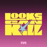 IVE - LOOKS CAN KILL (GIRL HERO VER.)